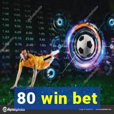 80 win bet